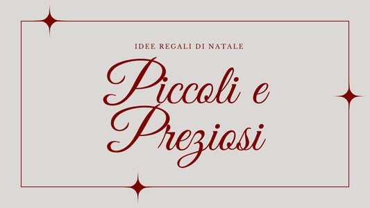 IDEE REGALI DI NATALE: piccoli ma preziosi