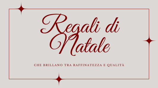 Regali di Natale che brillano tra raffinatezza e qualità